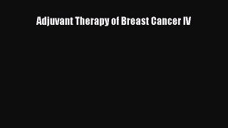 Read Adjuvant Therapy of Breast Cancer IV Ebook Free