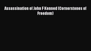 Download Assassination of John F Kenned (Cornerstones of Freedom) Free Books