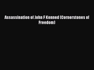 Download Assassination of John F Kenned (Cornerstones of Freedom) Free Books