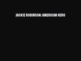 PDF JACKIE ROBINSON: AMERICAN HERO Free Books
