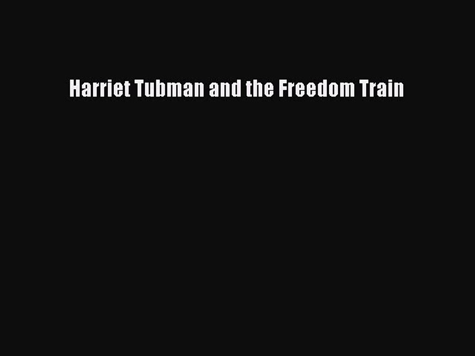 PDF Harriet Tubman and the Freedom Train  Read Online