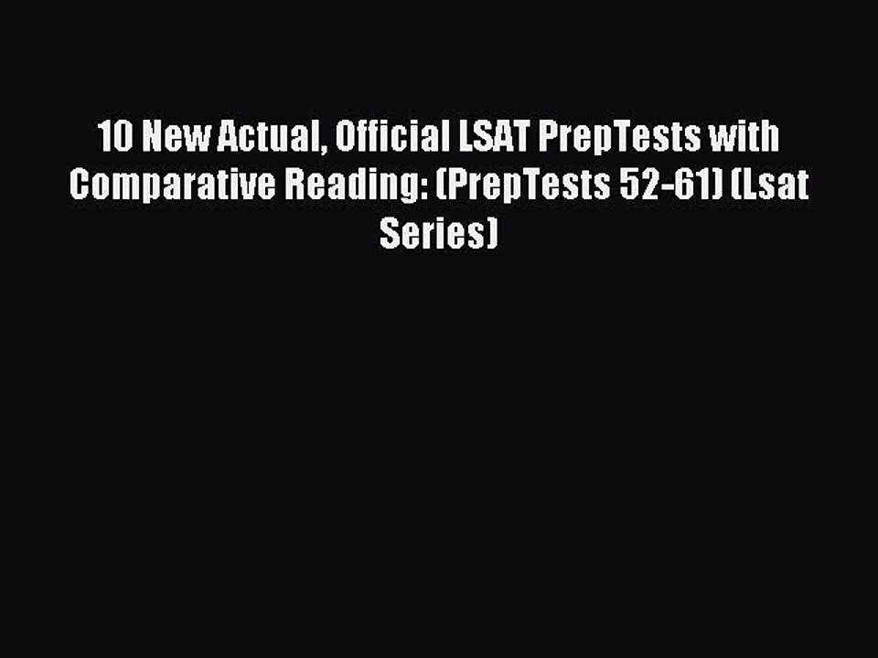 Read 10 New Actual Official LSAT PrepTests with Comparative Reading: (PrepTests 52-61) (Lsat