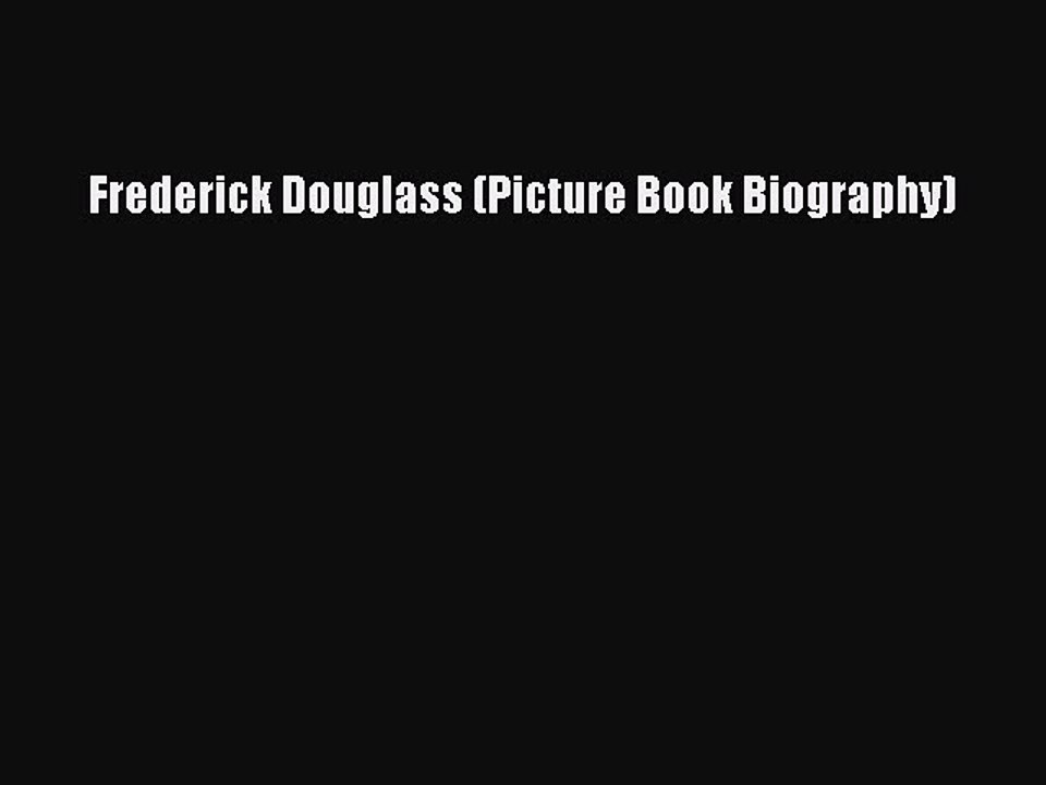 PDF Frederick Douglass (Picture Book Biography)  Read Online