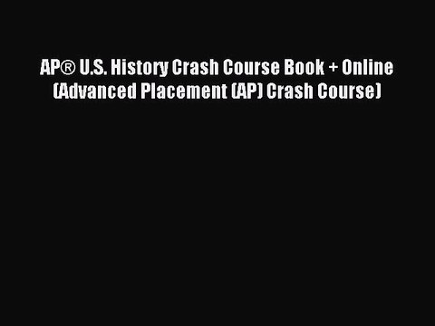 Read AP® U.S. History Crash Course Book + Online (Advanced Placement (AP) Crash Course) Ebook