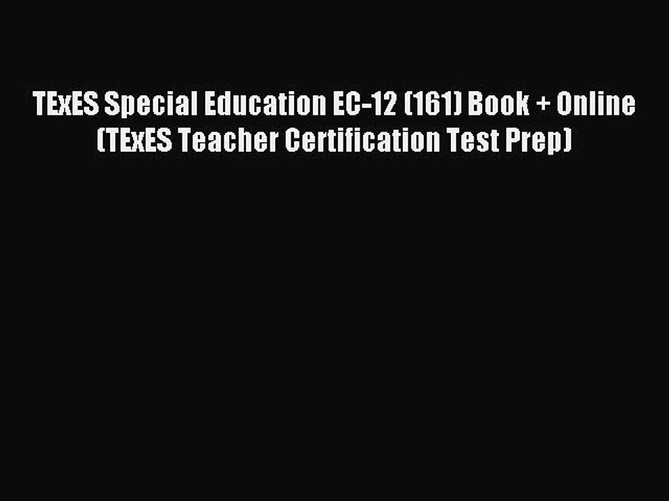 Read TExES Special Education EC-12 (161) Book + Online (TExES Teacher Certification Test Prep)