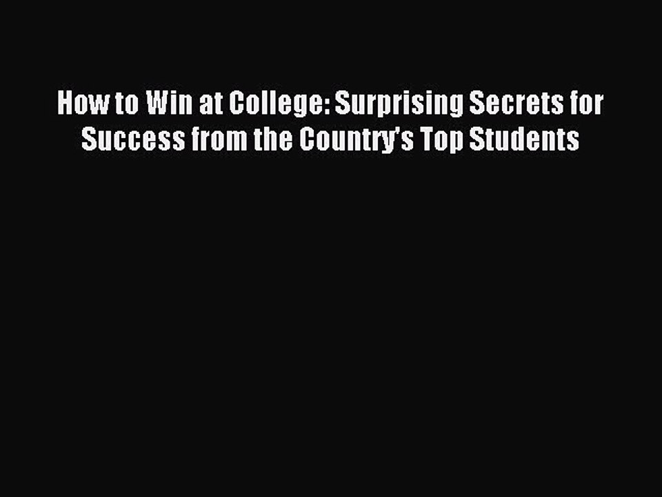 Read How to Win at College: Surprising Secrets for Success from the Country's Top Students