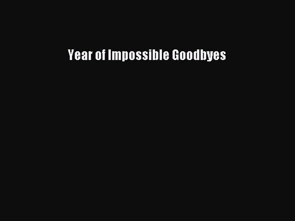 Download Year of Impossible Goodbyes Free Books
