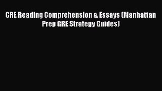 Read GRE Reading Comprehension & Essays (Manhattan Prep GRE Strategy Guides) Ebook Free