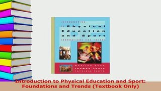 Download  Introduction to Physical Education and Sport Foundations and Trends Textbook Only Read Online