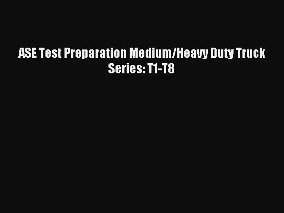 Read ASE Test Preparation Medium/Heavy Duty Truck Series: T1-T8 Ebook Free