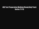 Read ASE Test Preparation Medium/Heavy Duty Truck Series: T1-T8 Ebook Free