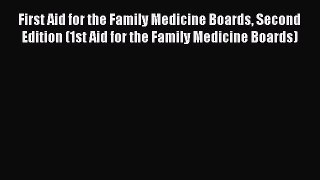 Read First Aid for the Family Medicine Boards Second Edition (1st Aid for the Family Medicine