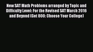 Read New SAT Math Problems arranged by Topic and Difficulty Level: For the Revised SAT March