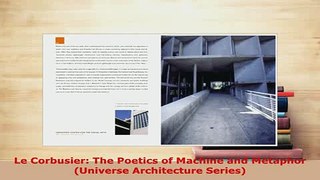 Download  Le Corbusier The Poetics of Machine and Metaphor Universe Architecture Series Read Full Ebook