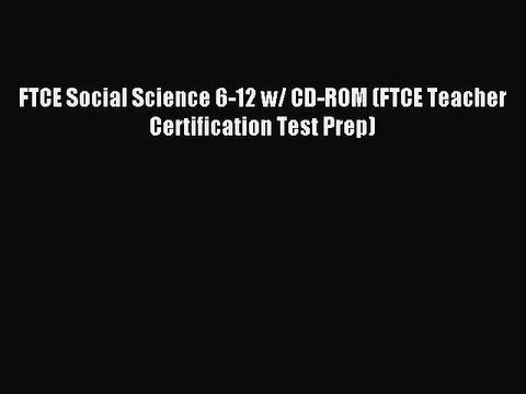 Read FTCE Social Science 6-12 w/ CD-ROM (FTCE Teacher Certification Test Prep) Ebook Free