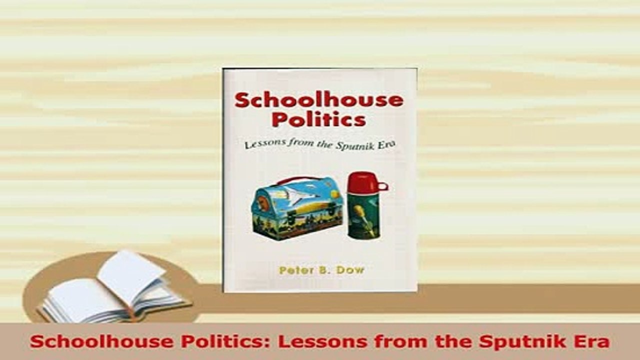 PDF  Schoolhouse Politics Lessons from the Sputnik Era PDF Full Ebook
