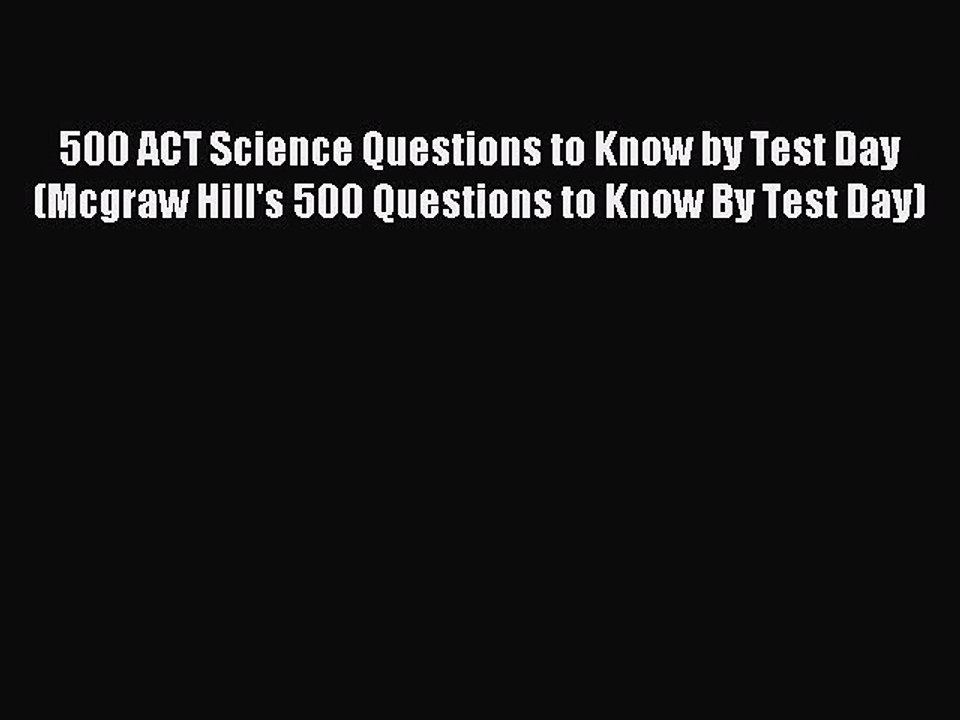 Read 500 ACT Science Questions to Know by Test Day (Mcgraw Hill's 500 Questions to Know By