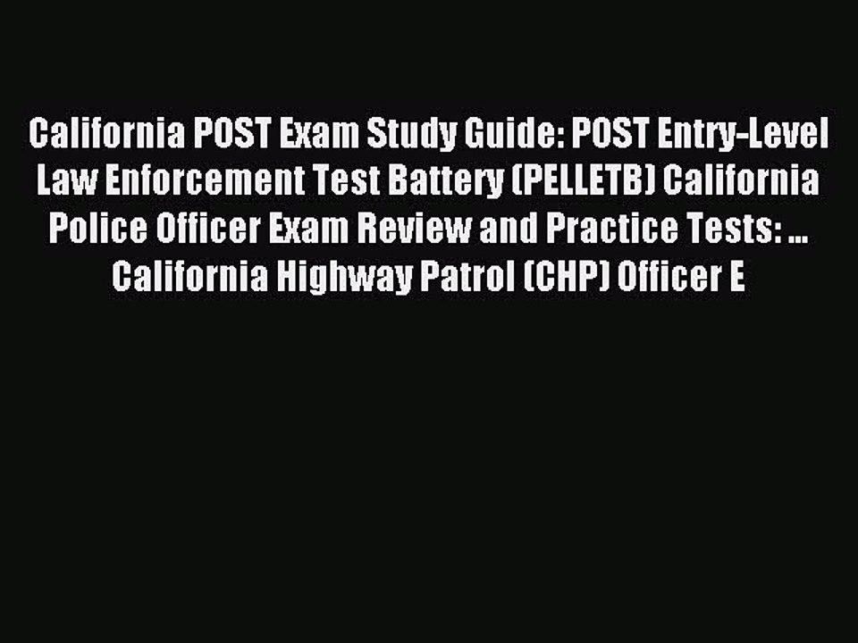 Read California POST Exam Study Guide: POST Entry-Level Law Enforcement Test Battery (PELLETB)