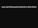 Download Lange Q&A Radiography Examination Ninth Edition PDF Free