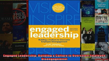 Engaged Leadership Building a Culture to Overcome Employee Disengagement