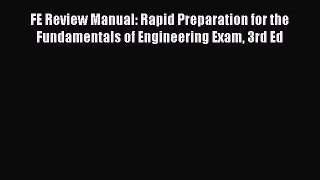 Read FE Review Manual: Rapid Preparation for the Fundamentals of Engineering Exam 3rd Ed Ebook