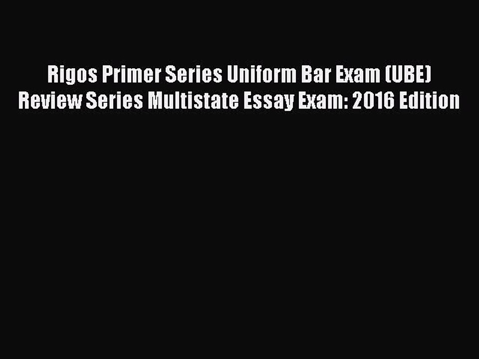 Read Rigos Primer Series Uniform Bar Exam (UBE) Review Series Multistate Essay Exam: 2016 Edition