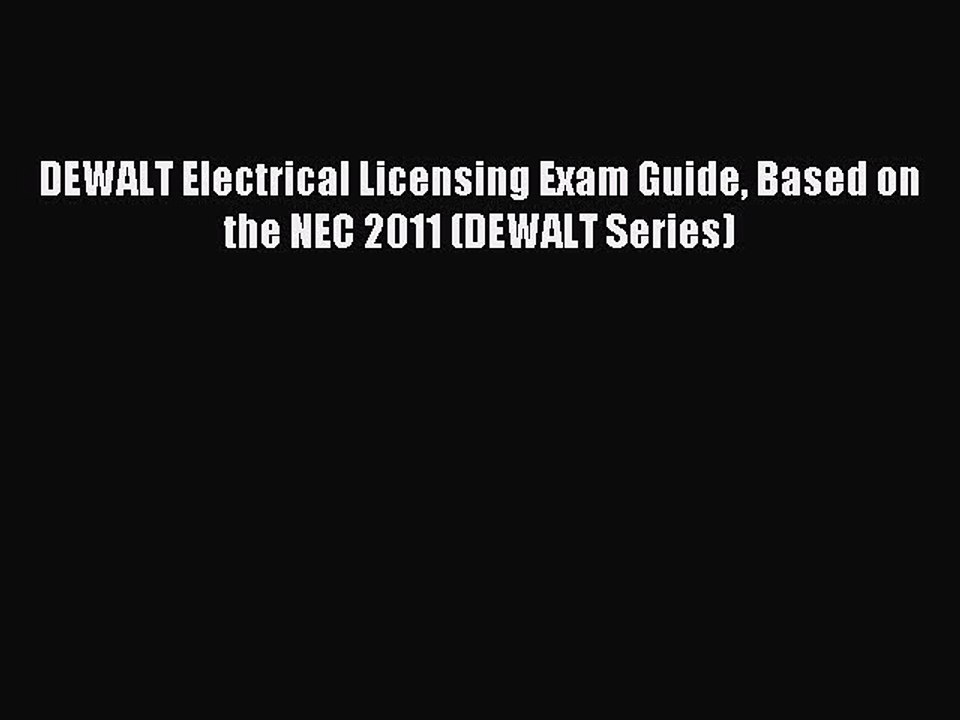 Read DEWALT Electrical Licensing Exam Guide Based on the NEC 2011 (DEWALT Series) Ebook Free