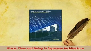 PDF  Place Time and Being in Japanese Architecture PDF Full Ebook