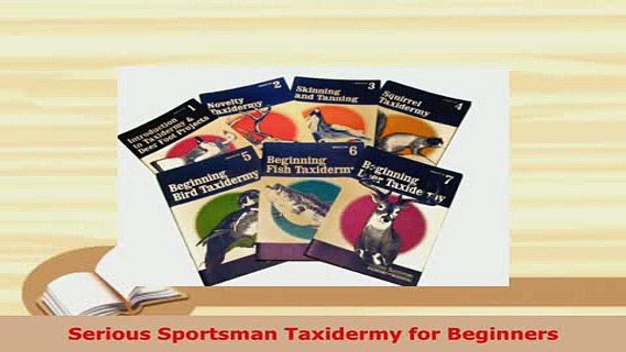 PDF  Serious Sportsman Taxidermy for Beginners PDF Online