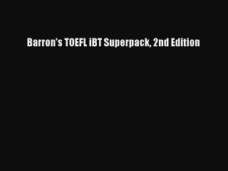 Download Barron's TOEFL iBT Superpack 2nd Edition Ebook Online