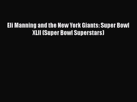 Download Eli Manning and the New York Giants: Super Bowl XLII (Super Bowl Superstars) EBook