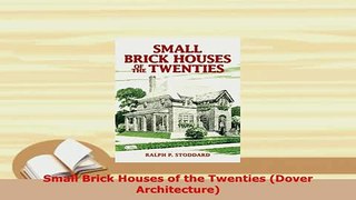 Download  Small Brick Houses of the Twenties Dover Architecture Download Full Ebook
