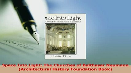 PDF  Space Into Light The Churches of Balthasar Neumann Architectural History Foundation PDF Full Ebook