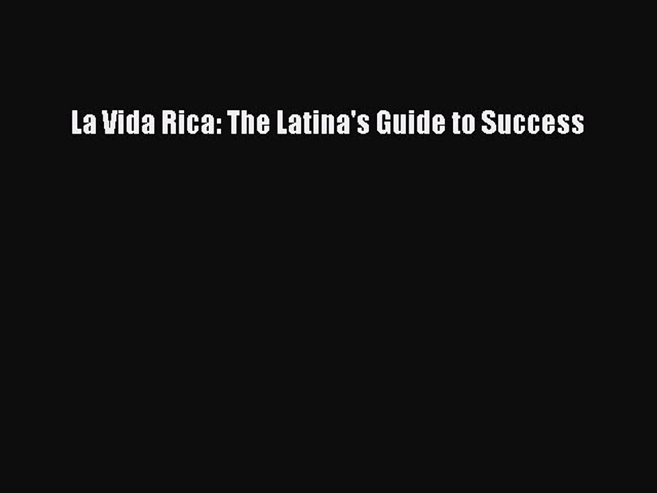 Read La Vida Rica: The Latina's Guide to Success Ebook Free