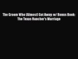 Download The Groom Who (Almost) Got Away: w/ Bonus Book: The Texas Rancher's Marriage  EBook