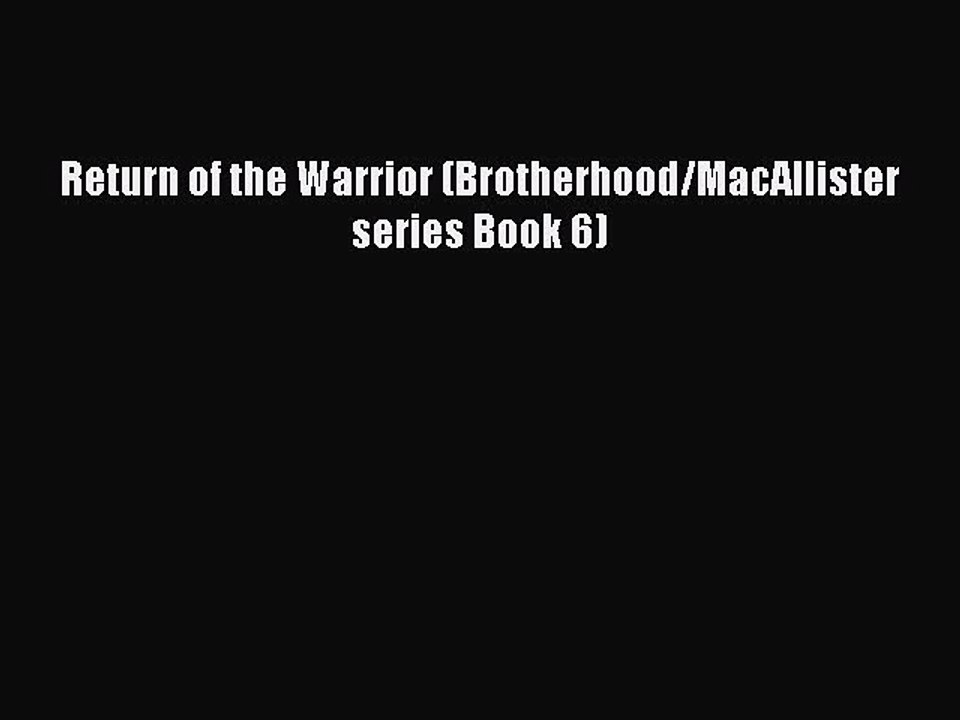 PDF Return of the Warrior (Brotherhood/MacAllister series Book 6) Free Books