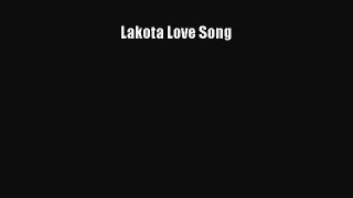Download Lakota Love Song  Read Online