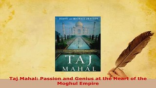 PDF  Taj Mahal Passion and Genius at the Heart of the Moghul Empire Read Full Ebook