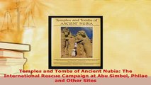 Download  Temples and Tombs of Ancient Nubia The International Rescue Campaign at Abu Simbel Philae PDF Full Ebook