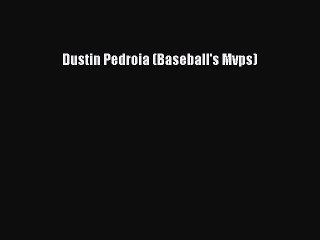 Download Dustin Pedroia (Baseball's Mvps) Free Books
