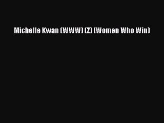 PDF Michelle Kwan (WWW) (Z) (Women Who Win)  EBook
