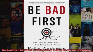 Be Bad First Get Good at Things Fast to Stay Ready for the Future