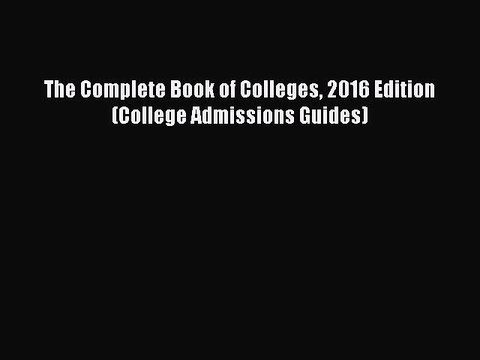 Read The Complete Book of Colleges 2016 Edition (College Admissions Guides) Ebook Free