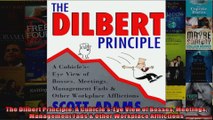 The Dilbert Principle A CubiclesEye View of Bosses Meetings Management Fads  Other