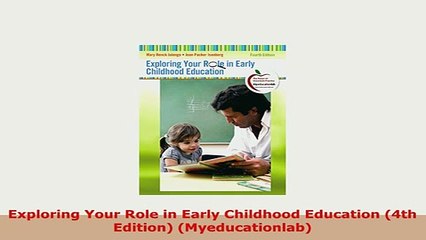PDF  Exploring Your Role in Early Childhood Education 4th Edition Myeducationlab Download Online