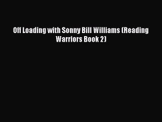 Download Off Loading with Sonny Bill Williams (Reading Warriors Book 2)  Read Online