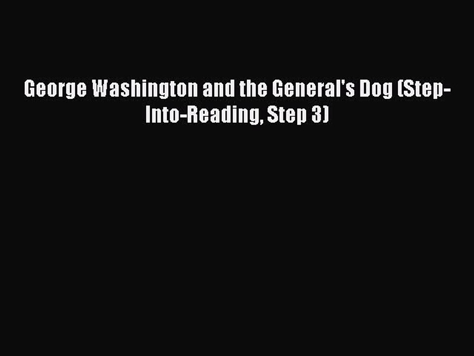 PDF George Washington and the General's Dog (Step-Into-Reading Step 3)  EBook