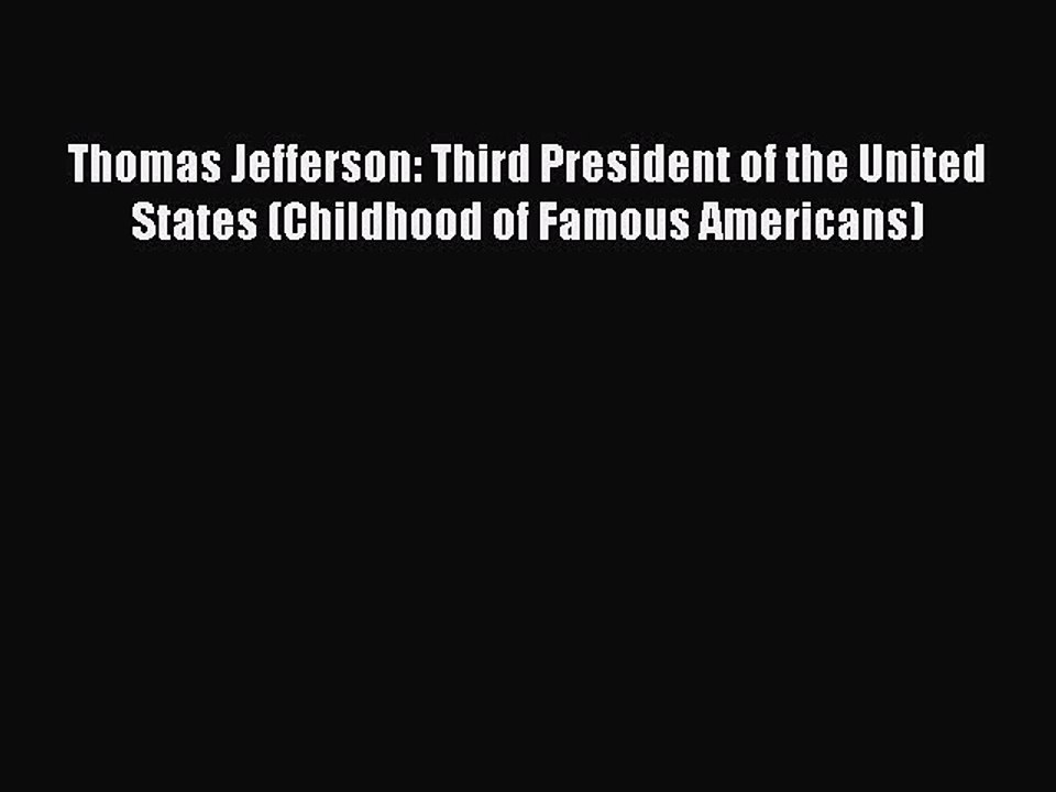 Download Thomas Jefferson: Third President of the United States (Childhood of Famous Americans)
