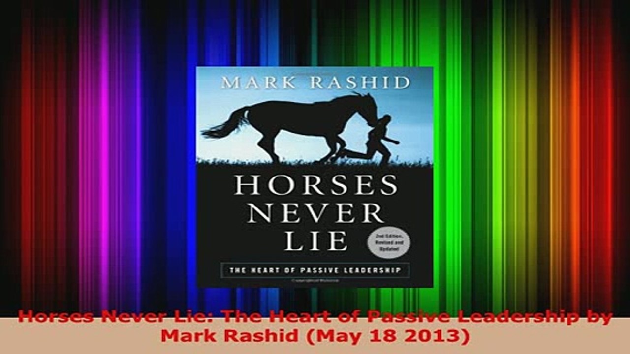 PDF  Horses Never Lie The Heart of Passive Leadership by Mark Rashid May 18 2013 PDF Full Ebook