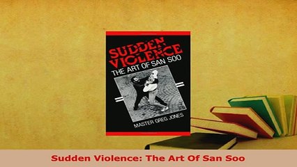 Download  Sudden Violence The Art Of San Soo Download Online